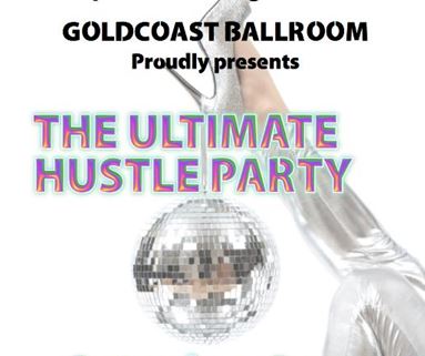 Goldcoast Ballroom Proudly Presents The Ultimate Hustle Party