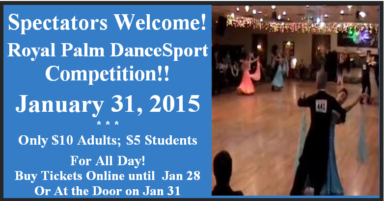 Click Here for More Information or to Buy Spectator Tickets!  Royal Palm Dancesport Competition, January 31, 2015 at Goldcoast Ballroom