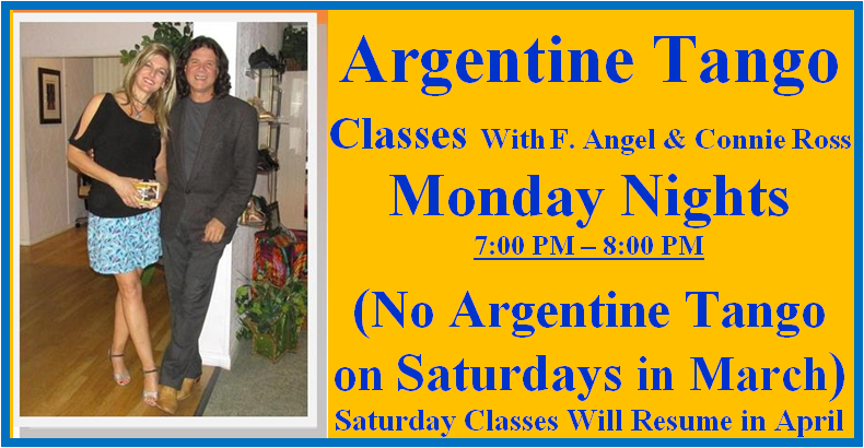 Argentine Tango Classes Monday Nights with F. Angel & Connie Ross - No Argentine Tango Saturdays in March