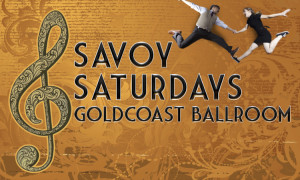 Savoy Saturdays - 2nd Saturday of Every Month at Goldcoast Ballroom!