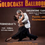 EVERY WEDNESDAY at Goldcoast Ballroom – ARGENTINE TANGO! – April 10, 17, 24 Argentine Tango Class + Supervised Practice Session — April 3 (1st Wed of each Month): Class + Milonga Dance! — All with World-Renowned MAXIMILIANO ALVARADO & PALOMA BERRIOS!!