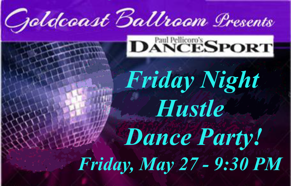Friday Night Hustle Dance Party - Friday, May 27 - 9:30 PM