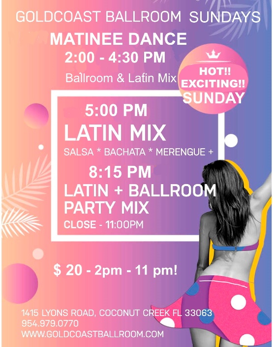 Sundays - MATINEE DANCE (2-4:30 PM) - Line Dance (4:30-5 PM) - Hot LATIN MIX Dance 5 PM - 8:15 PM - blends into LATIN & BALLROOM PARTY MIX - until 11:00 PM!  - $20 - 2 PM - 11 PM!!