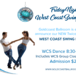 NEW Thursday & Friday Night Schedules Started in January, 2023! – Party Mix Social Dance Added on Thursday Evenings at 8PM – Fridays Alternate between Disco Party & WCS Party!!