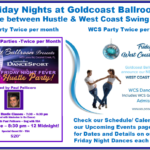 Friday Evenings at Goldcoast Ballroom Alternate between Hustle Party & West Coast Swing Party!!