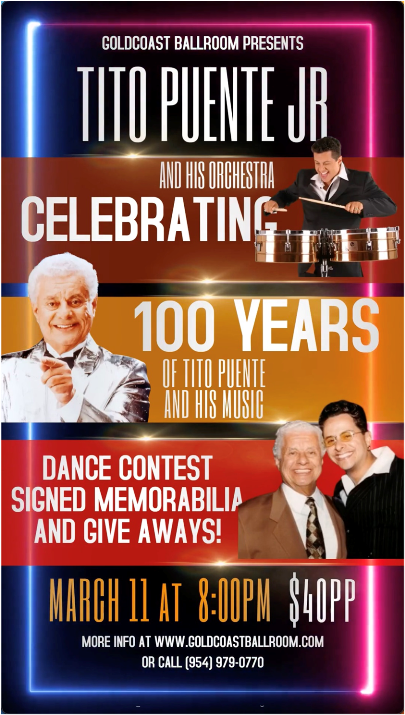 Tito Puente JR Celebrates 100 Years! - At Goldcoast Ballroom - March 11, 2023 - 8 PM - $40 pp - Hurry while Tickets last!