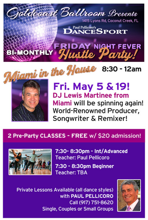 May 5 and 19 - Friday Night Fever Hustle Parties - Hosted by Paul Pellicoro! - DJ Lewis Martinee of Miami!