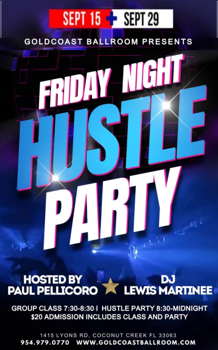 Fridays, September 15 & 29 and October 20 & 27 - Friday Disco Hustle Parties at Goldcoast Ballroom! - Two Friday Nights per month -  7:30-8:30 PM Class (included) - 8:30 PM to 12:00 Midnight Hustle Party! - $20.* Admission - Hosted by Paul Pellicoro! - DJ Lewis Matinee of Miami!