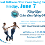 Friday, July 19 – Goldcoast Ballroom Friday Night West Coast Swing Party – Hosted by Dawn Sgarlata!! – Dance 8:30 PM to 11:30 PM – Includes Complimentary Group Class with Dawn Sgarlata (7:30 PM – 8:30 PM) – $20.00 Whole Evening, includes light refreshments!
