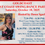 Saturday, October 18, 2025 – Goldcoast Ballroom Saturday Night West Coast Swing Party – Hosted by Dawn Sgarlata!! – Dance 8:30 PM to 11:30 PM – Group Class with Special Guest Instructors (7:30 PM – 8:30 PM – included with Admission) – $20.00 Admission, includes Dance, Group Class & light refreshments!