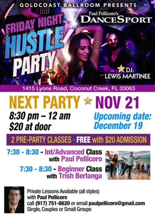 Friday, December 19 – Friday Night Fever Hustle Party at Goldcoast Ballroom! – 7:30-8:30 PM: 2 Concurrent Classes (included) – 8:30 PM to 12:00 Midnight Hustle Party! – $20.* Admission – Hosted by Paul Pellicoro! – DJ Lewis Martinee of Miami!