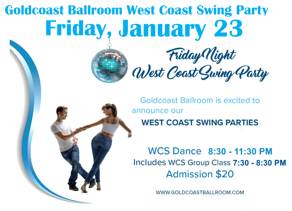 Goldcoast Ballroom WCS Party - Friday, January 23 Goldcoast Ballroom WCS Party - Friday, January 23