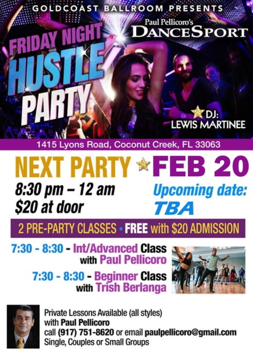 Friday, February 20 – Friday Night Fever Hustle Party at Goldcoast Ballroom! – 2 Concurrent Classes 7:30-8:30 PM (included) – Hustle Party 8:30 PM to 12:00 Midnight! – $20.* Admission – Hosted by Paul Pellicoro! – DJ Lewis Martinee of Miami!
