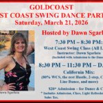 Saturday, March 21, 2026 – Goldcoast Ballroom Saturday Night West Coast Swing Party – Hosted by Dawn Sgarlata!! – Dance 8:30 PM to 11:30 PM – Group Class (7:30 PM – 8:30 PM – included with Admission) – $20.00 Admission, includes Dance, Group Class & light refreshments!