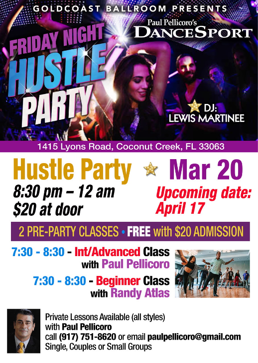 Friday, March 20 – Friday Night Fever Hustle Party at Goldcoast Ballroom! – 2 Concurrent Classes 7:30-8:30 PM (included) – Hustle Party 8:30 PM to 12:00 Midnight! – $20.* Admission – Hosted by Paul Pellicoro! – DJ Lewis Martinee of Miami!