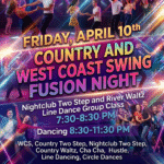 NEW! – Friday, April 10, 2026 – COUNTRY & WEST COAST SWING FUSION DANCE PARTY –  LINE DANCE & CIRCLE DANCE CLASSES 7:30 PM – 8:30 PM — DANCING 8:30 PM -11:30 PM – Admission: $20 (includes Class & Dance)
