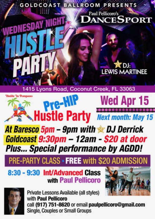 Wednesday, April 15, 2026 – WEDNESDAY NIGHT FEVER HUSTLE PARTY Hosted by PAUL PELLICORO at Goldcoast Ballroom! – Kick-Off Party for Hustle in Pompano (HIP) Event in Pompano Beach, April 16-19 – Group Hustle Class 8:30 – 9:30 PM – HUSTLE PARTY 9:30 PM – 12:00 MIDNIGHT – Admission $20