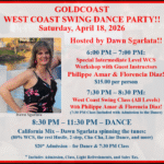 Saturday, April 18, 2026 – Goldcoast Ballroom Saturday Night West Coast Swing Party – Hosted by Dawn Sgarlata!! – Dance 8:30 PM to 11:30 PM – Special Workshop 6-7pm (Intermediate – $15.00 pp) & Group Class 7:30- 8:30pm (All Levels – included in Admission to Dance) – all with Special Guest Instructors Philippe Amar & Florencia Diaz! – Admission to Dance $20.00 (includes 7:30 pm Group Class, Dance & light refreshments)