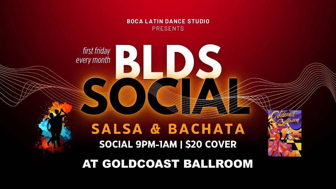 Friday, June 5  – Salsa & Bachata Social Dance & Class – Salsa Class (8 PM- 9 PM); SALSA & BACHATA DANCE PARTY (8 PM-1 AM) – Co-Sponsored by Boca Latin Dance Studio (BLDS) & Goldcoast Ballroom – $20 Admission