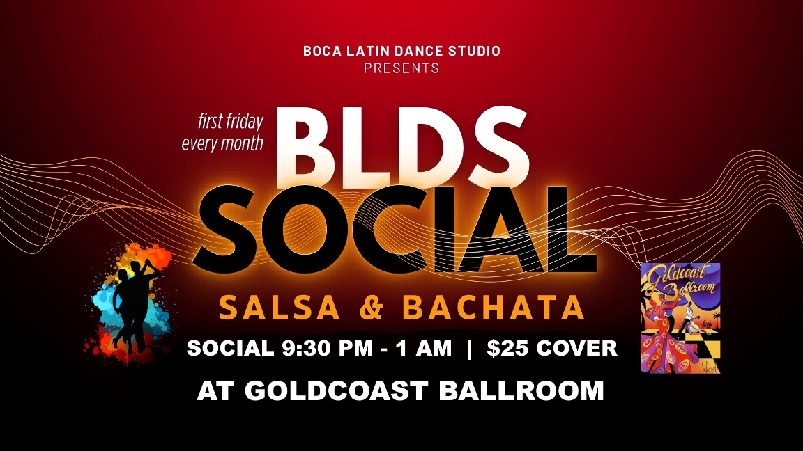 1st Friday Every Month at Goldcoast Ballroom - BLDS SaLsa & Bachata Social 1st Friday Every Month at Goldcoast Ballroom - BLDS SaLsa & Bachata Social